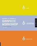 Design-It-Yourself: Graphic Workshop: The Step-By-Step Guide (Design-It-Yourself)