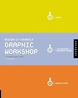 Design-It-Yourself: Graphic Workshop: The Step-By-Step Guide (Design-It-Yourself)
