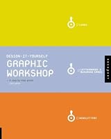 Design-It-Yourself: Graphic Workshop: The Step-By-Step Guide (Design-It-Yourself)