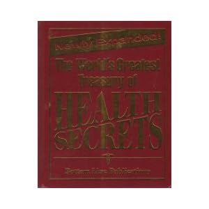 Click here to buy Newly Expanded! The World's Greatest Treasury of Health Secrets by .