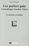 Revue CNRS Editions  / Les parlers gula - Centrafrique, Soudan, Tchad : Grammaire et lexique