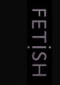 Fetish: A Visual Directory of Terms, Roles and Equipment