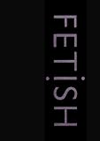 Fetish: A Visual Directory of Terms, Roles and Equipment