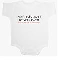 YOUR SLED MUST BE VERY FAST! Baby Ultrasoft Onesie