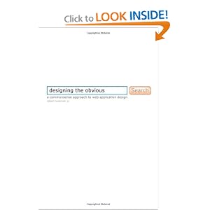 Designing the Obvious: A Common Sense Approach to Web Application Design Designing the Obvious: A Common Sense Approach to Web Application Design