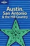  : Austin, San Antonio & the Hill Country (Lonely Planet Austin, San Antonio, & the Hill Country)