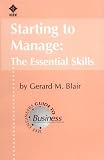 Starting to Manage: The Essential Skills