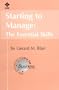 Starting to Manage : The Essential Skills (IEEE Engineers Guide to Business, Vol 8)