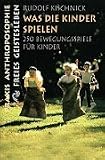 Was die Kinder spielen: 250 Bewegungsspiele fuer Schulkinder