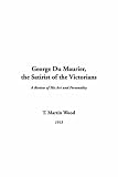 George Du Maurier, the Satirist of the Victorians