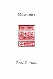 Miscellanea (Guenon, Rene. Works.)