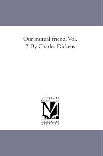 Our mutual friend. Vol. 2. By Charles Dickens