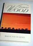 Bajo el sol de Kenia - Barbara Wood
