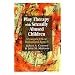Play Therapy with Sexually Abused Children: A Synergistic Clinical-Developmental Approach