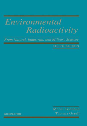 Environmental Radioactivity from Natural, Industrial & Military Sources: From Natural, Industrial and Military Sources On Sale