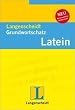 Langenscheidt Grundwortschatz Latein. Ein nach Sachgebieten geordnetes Lernw�rterbuch mit Satzbeispielen