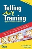 Telling Ain t Training 2nd (second) edition