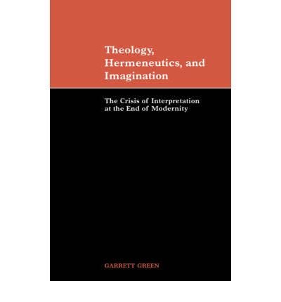 Theology, Hermeneutics, and Imagination: The Crisis of Interpretation at the End of Modernity (Paperback) - Common