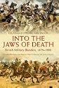 Into the Jaws of Death: British Military Blunders 1879 - 1900