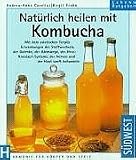 Nat&uuml;rlich heilen mit Kombucha - Birgit Frohn, Andrea-Anna Cavelius