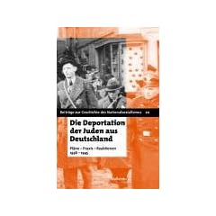 Die Deportation der Juden aus Deutschland: Pl�ne - Praxis - Reaktionen 1938-1945