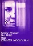 Da war ihr Zimmer noch lila - Sabine Thiesler