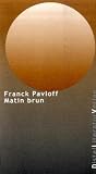Matin Brun - Franck Pavloff