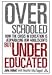 Overschooled but Undereducated: Is the Crisis in Education Jeopardizing Our Adolescen...