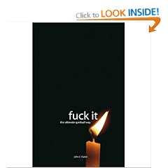 Fuck It. The Ultimate Spiritual Way