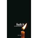 Fuck It. The Ultimate Spiritual Way