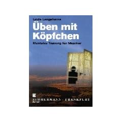 �ben mit K�pfchen: Mentales Training f�r Musiker