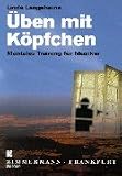 �ben mit K�pfchen: Mentales Training f�r Musiker