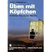 �ben mit K�pfchen: Mentales Training f�r Musiker
