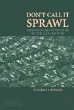 Dont Call It Sprawl: Metropolitan Structure in the 21st Century