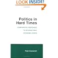 Politics in Hard Times: Comparative Responses to International Economic Crises (Cornell Studies in Political Economy) by Peter Alexis Gourevitch