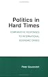 Politics in Hard Times: Comparative Responses to International Economic Crises (Cornell Studies in Political Economy)