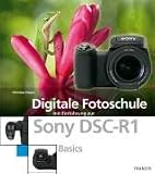 Digitale Fotoschule Sony DSC-R1. Basics DSC-R1