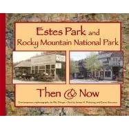 Estes Park and Rocky Mountain National Park (Then & Now (Westcliffe))
