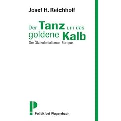 Der Tanz um das goldene Kalb: Der �kokolonialismus Europas