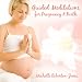 Guided Meditations for Pregnancy & Birth