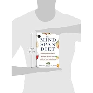The Mindspan Diet: Reduce Alzheimer's Risk, Minimize Memory Loss, and Keep Your Brain Young