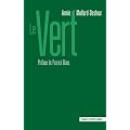 Le vert : Dictionnaire de la couleur, mots et expressions d'aujourd'hui XXe-XXIe