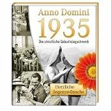 Anno Domini 1935 - Die christliche Geburtstagschronik: Herzliche Segensw�nsche