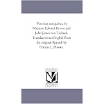 Peruvian antiquities, by Mariano Edward Rivero and John James von Tschudi. Translated into English from the original Spanish by Francis L. Hawks. book cover