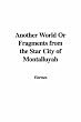 Another World or Fragments from the Star City of Montalluyah