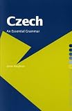 Czech: An Essential Grammar (Essential Grammars)