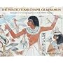 The Painted Tomb-Chapel of Nebamun: Masterpieces of Ancient Egyptian Art in the British Museum