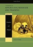 Handbook of Applied Dog Behavior and Training, Volume Three, Procedures and Protocols,