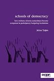 Schools of democracy : how ordinary citizens (sometimes) become competent in participatory budgeting institutions