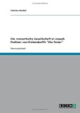 Die romantische Gesellschaft in Joseph Freiherr von Eichendorffs "Die Freier" (German Edition)